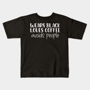 Funny Wears Black Loves Coffee Avoids People Kids T-Shirt